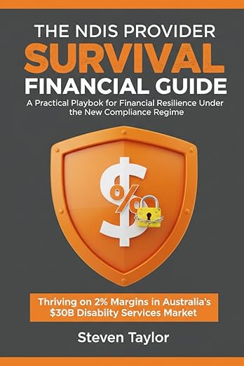 The NDIS Provider Survival Financial Guide: A Practical Playbook for Financial Resilience Under the New Compliance Regime
